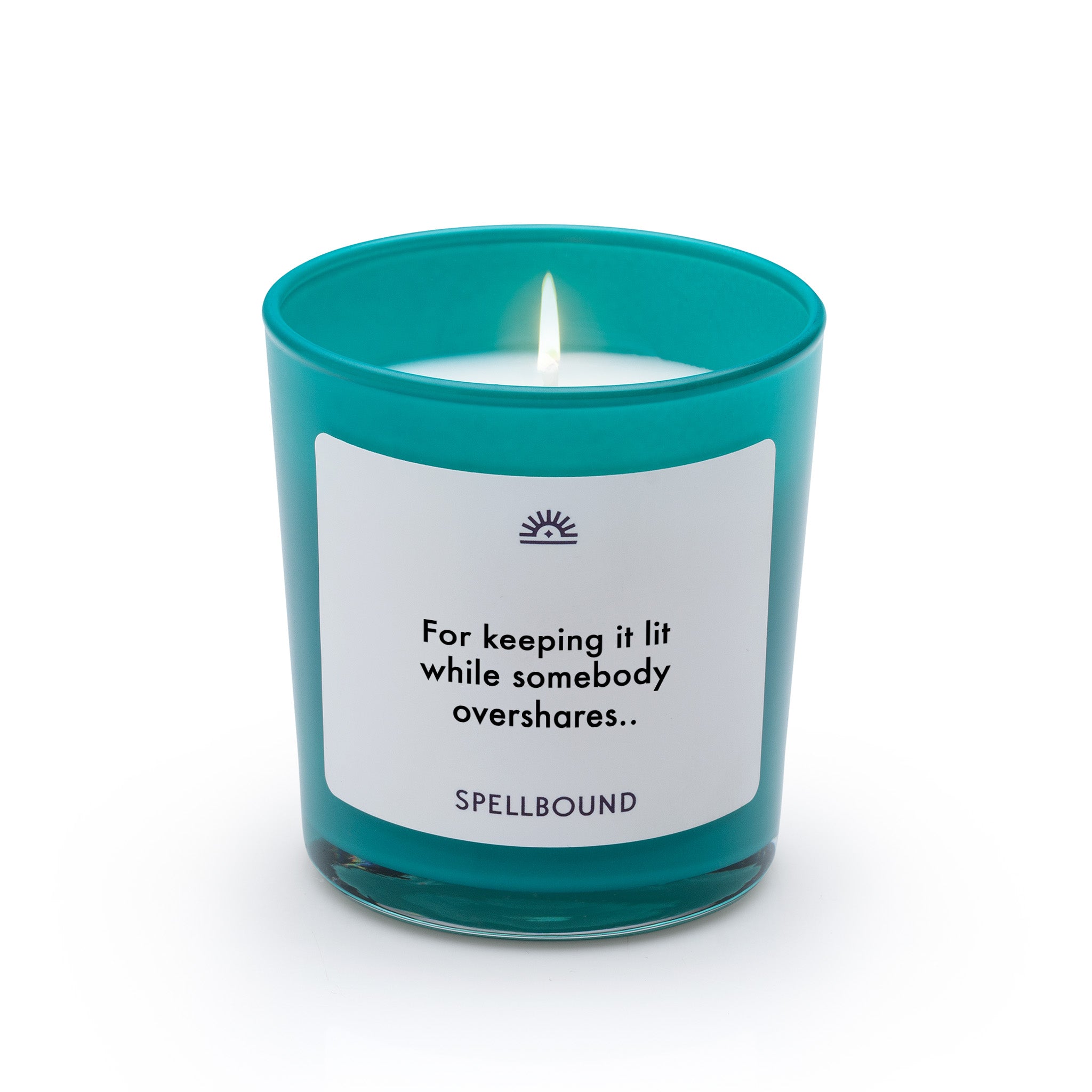For keeping it lit Candle